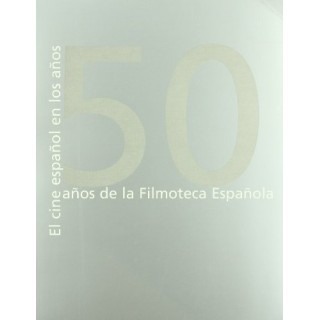 El Cine Español En Los Años 50: 50 Años De La Filmoteca Española Sede Filmoteca Española